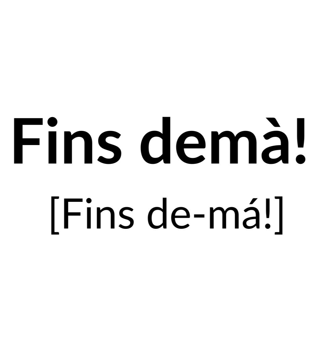 Fins demà!