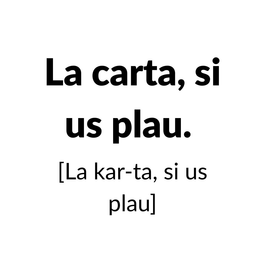 La carta, si us plau.