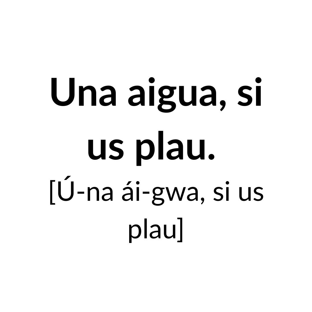Una aigua, si us plau.