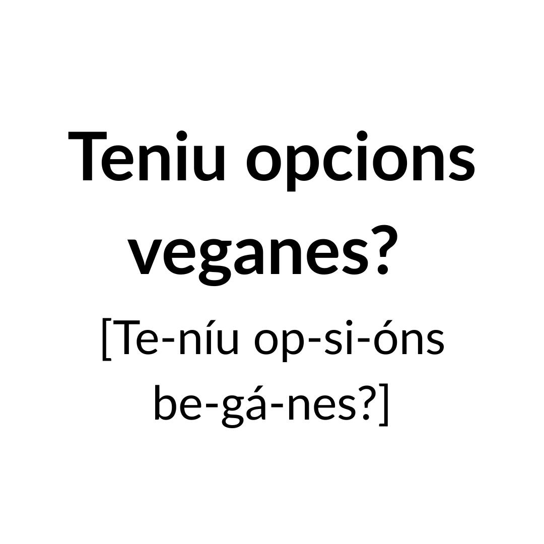 Teniu opcions veganes?